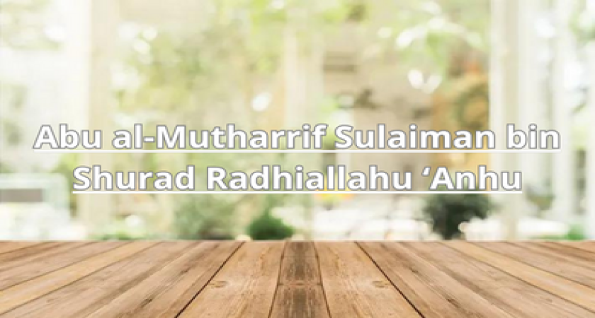 Abu al-Mutharrif Sulaiman bin Shurad Radhiallahu ‘Anhu